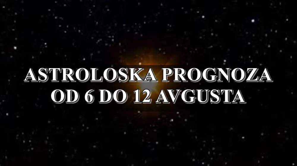 Evo astrološke prognoze za period od 6. do 12. avgusta za sve znakove zodijaka.