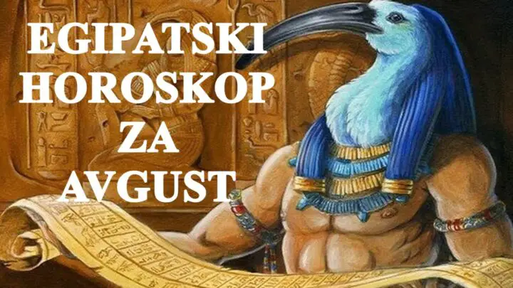 Egipastki horoskop za avgust, saznajte sta vas po ovom drevnom horoskopu ceka.