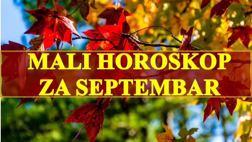 Mali horoskop za mesec septembar, pronadjite balans i iskoristite pruzene prilike.