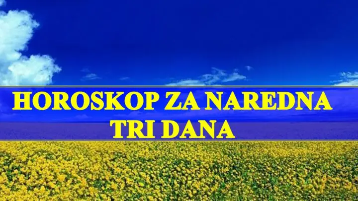 Horoskop za naredna tri dana,Blizanci vama je potreban oprez, a lava ceka obilje srece i uspeha!