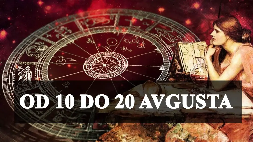 Evo detaljne astrološke prognoze za sve znake zodijaka od 10. do 20. avgusta 2024. godine.