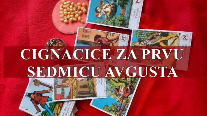 Cigancice za prvu sedmicu meseca avgusta, saznajte sta vam kazu .