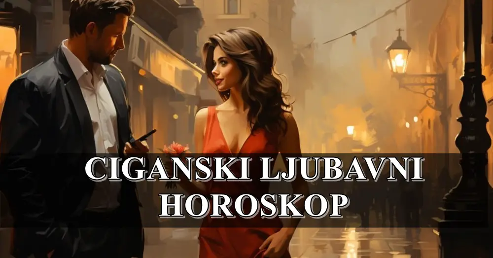 CIGANSKI LJUBAVNI HOROSKOP ZA NAREDNE DANE ZA SVE ZODIJAKE!