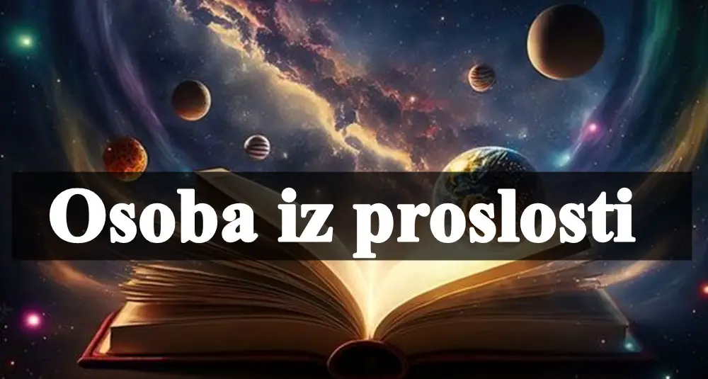 Ovim znacima se vraca osoba iz proslosti!