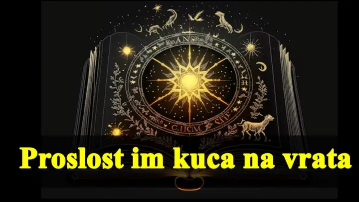 Ovim znacima ce proslost da pokuca na vrata.
