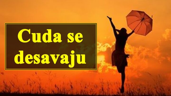 Cuda se desavaju sve je moguce do kraja septembra samo morate verovati sebi .