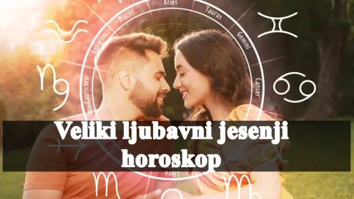 Veliki ljubavni jesenjii horoskop , za sve znake zodijaka.