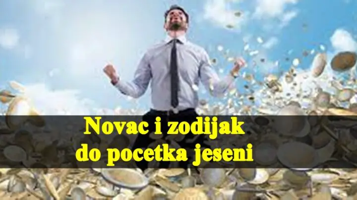 Novac i zodijak do pocetka jeseni, za sve znake zodijaka.