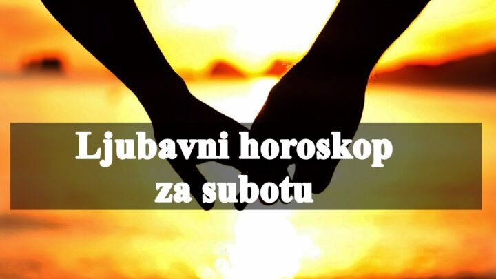 Subota ce biti dan za velike ljubavne  pobede!