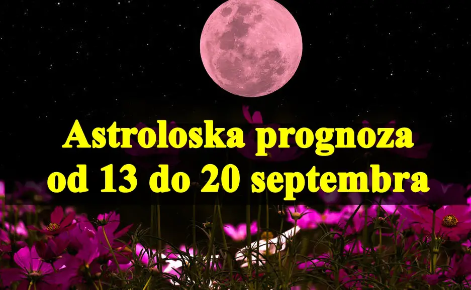 Astroloska prognoza od 13 do 20 septembra !