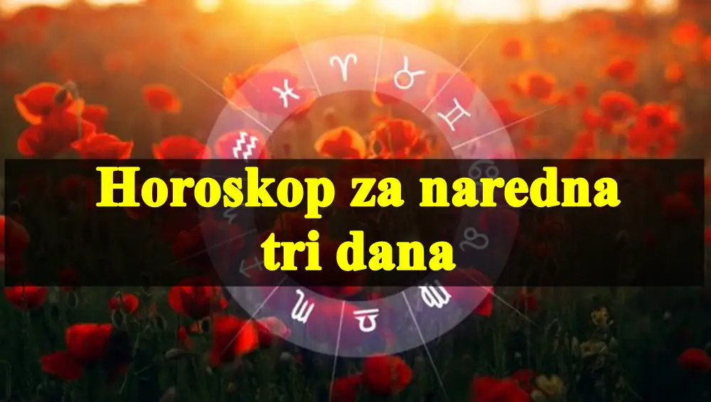 Horoskop za naredna tri dana nekome se desiti ono sto vec predugo ceka.