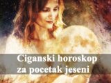 Ciganski horoskop za pocetak jeseni za sve znake zodijaka .