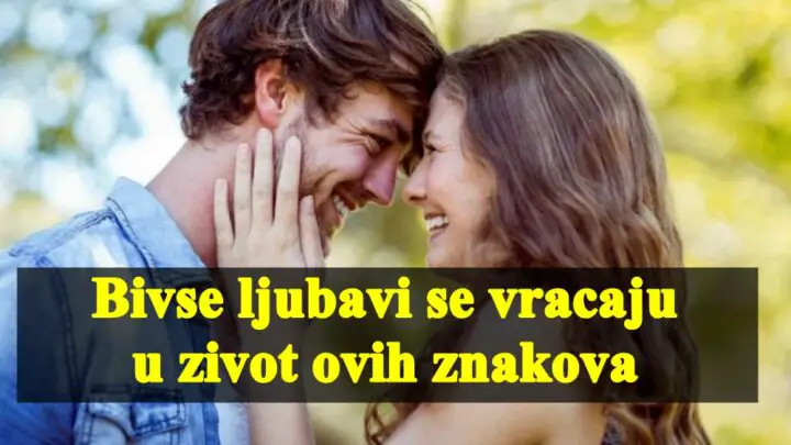 Bivse ljubavi se vracaju u zivot ovih znaka zodijaka.