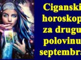 Ciganski horoskop za drugu polovinu septembra za sve znake zodijaka.