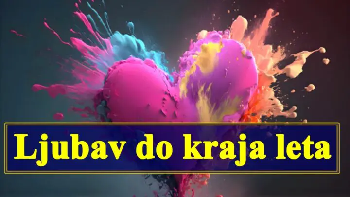 Do kraja leta ostalo je jos par dana evo sta vas u ljubavi ceka.