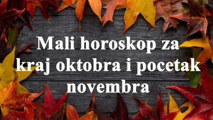 Mali horoskop za kraj oktobra i pocetak novembra.