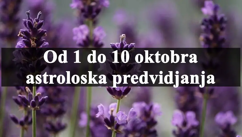 Od 1 do 10 oktobra astroloska predvidjanja za svaki znak zodijaka .