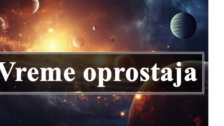 Vreme oprostaja , ovi znaci oprastaju ne  samo drugima nego i sebi .