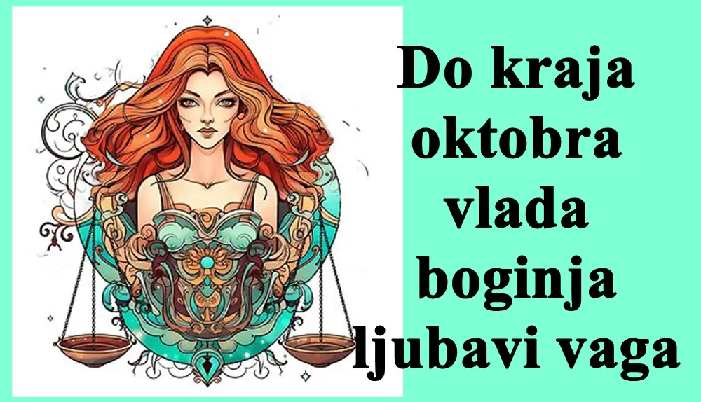 Do kraja oktobra, Vaga, znak kojim vlada boginja ljubavi, Venera, donosi poseban period harmonije, romantike, i ljubavi za sve znakove zodijaka