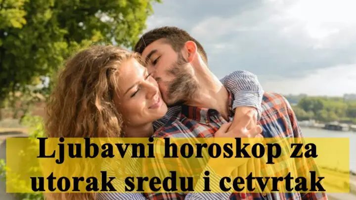 Ljubavni horoskop za utorak sredu i cetvrtak.