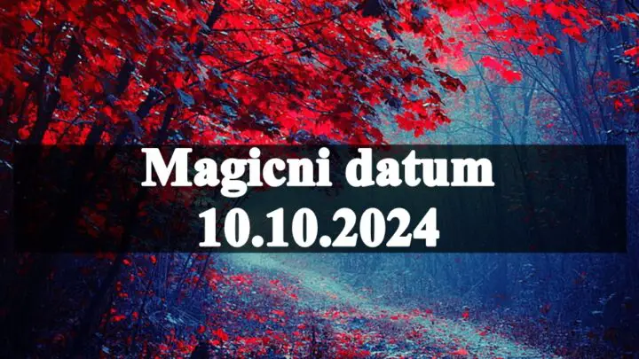 Magicni datum 10.10 .2024 evo sta vam donosi sa sobom.