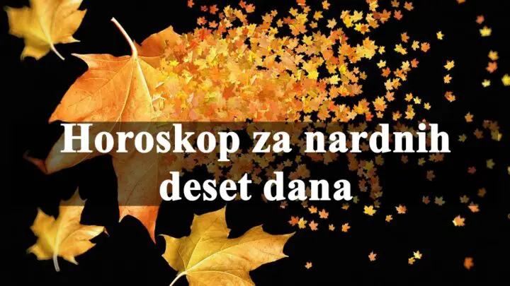 Horoskop za narednih deset dana za sve znake zodijaka.