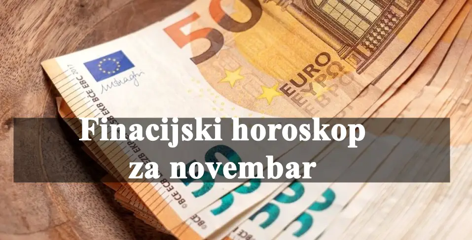 Veliki finacijski horoskop za mesec novembar.