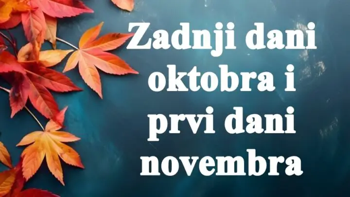 Zadnji dani oktobra i prvi dani novembra za sve znake zodijaka.