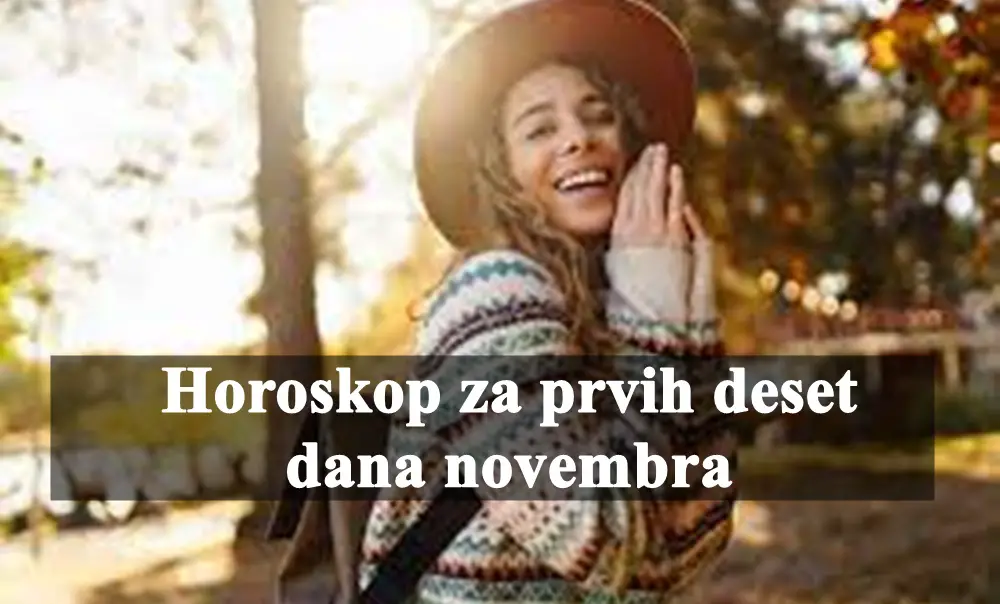 Horoskop za prvih deset dana novembra za sve znake zodijaka.