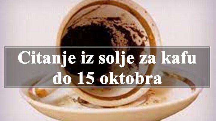 Čitanje šolje za kafu do 15. oktobra za sve znakove zodijaka!