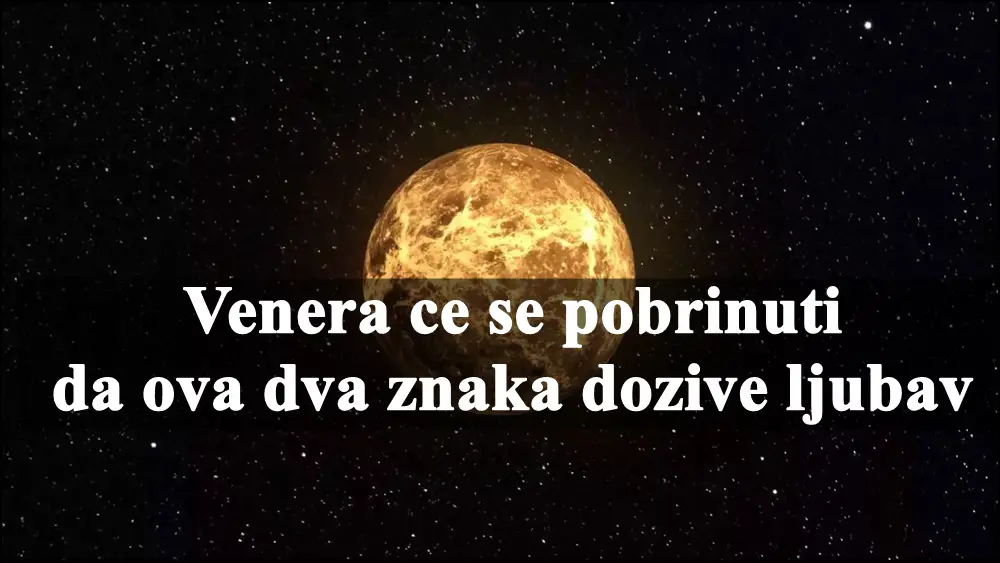 Venera ce se pobrinuti da ova dva znaka dozive ljubav i postovanje.