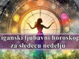 Ciganski ljubavni horoskop za sledecu nedelju!