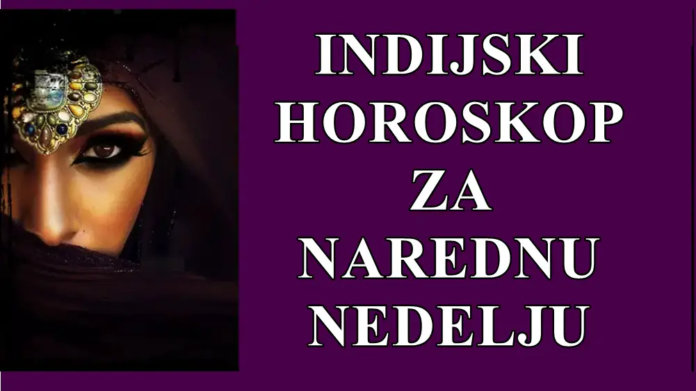 Indijski horoskop za narednu nedelju , saznajte sta vas to ceka !