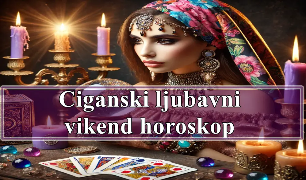 Ciganski ljubavni vikend horoskop daje nam uvide u to kako će se ljubavne energije razvijati tokom predstojećeg vikenda.