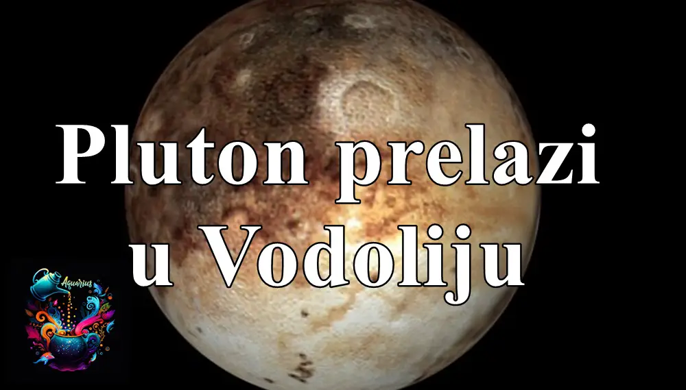 Pluton prelazi u Vodoliju — ovo je jedno od najvažnijih astroloških zbivanja u poslednjem periodu i nosi ogromnu energetsku promenu