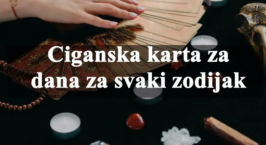 Dnevna ciganska karta za svaki zodijak , evo koja je vasa.