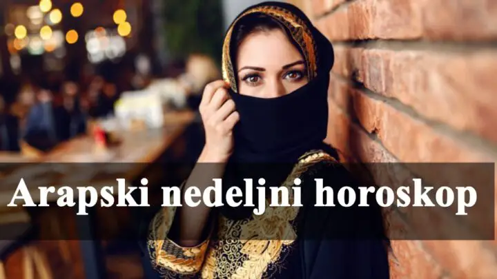 Arapski nedeljni horoskop za sve znake zodijaka !
