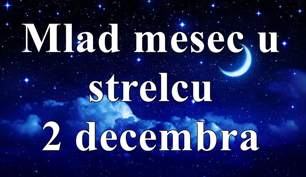 Mlad mesec u decembu 2 decembra , evo sta vam donosi.