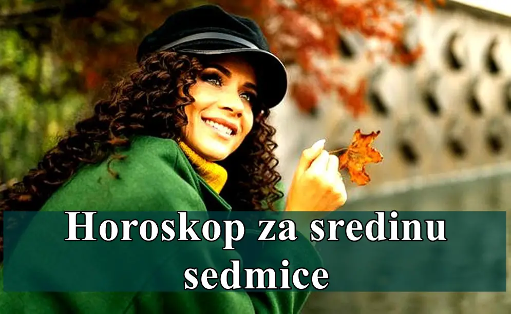 Horoskop za sredinu sedmice Ovnovi budite oprezni sa recima da bi ste izbegli nesporazume.