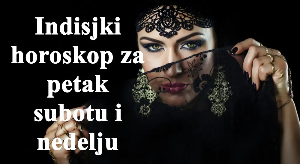 Indisjki horoskop za petak subotu i nedelju za sve znake zodijaka .