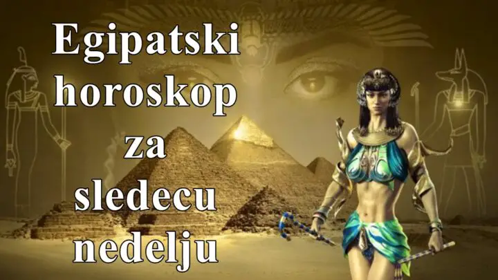 Egipatski horoskop za sledecu nedelju,Amon-Ra znakovi će ove nedelje biti vođeni velikim ambicijama i željom za ostvarivanjem svojih ciljeva.