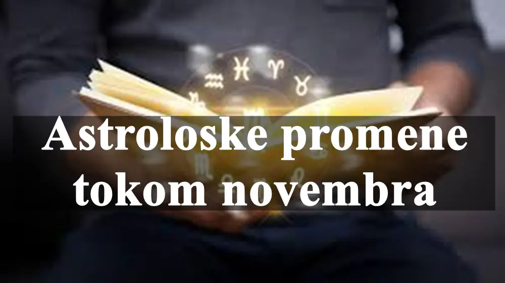 Astroloske promene tokom novembra , evo i kakav utica ima na znakove zodijaka.