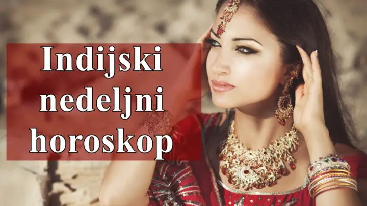 Indisjki nedeljni horoskop za sve znake zodijaka !
