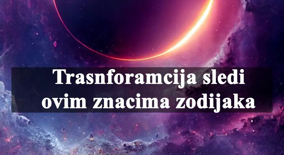 Vreme je transformacije za ova dva znaka zodijaka.