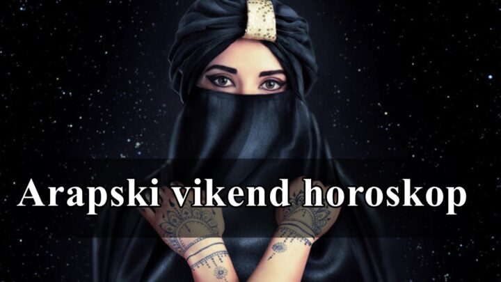 Arapski vikend horoskop za sve znake zodijaka.