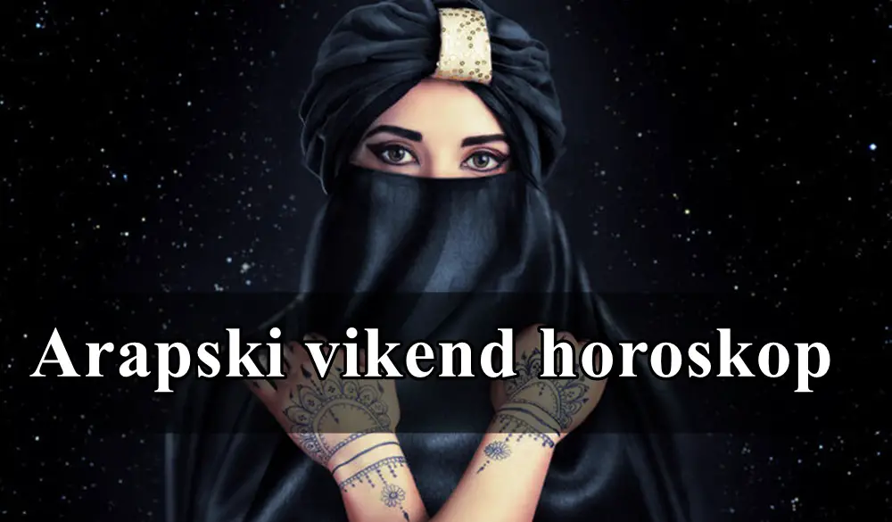 Arapski vikend horoskop za sve znake zodijaka.