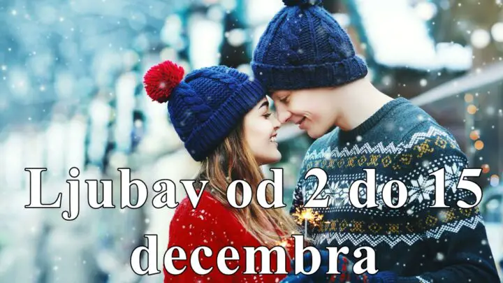 Ljubav od 2 do 9 decembra za sve zodijake !