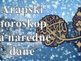 Arapski horoskop za naredne dane .