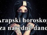 Arapski horoskop za naredne dane , saznajte sta vas ceka !