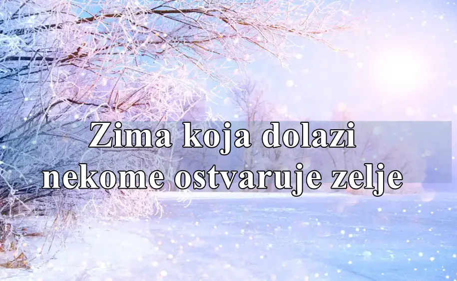 Zima koja dolazi nekome ostavruje snove i zelje.